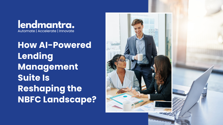 How AI-Powered Lending Management Suite Is Reshaping the NBFC Landscape